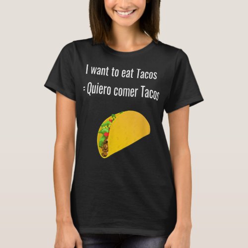 I want to eat Tacos Spanish Translation  T_Shirt