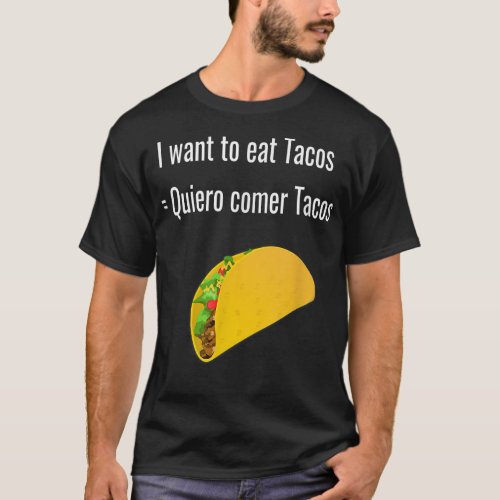 I want to eat Tacos Spanish Translation  T_Shirt