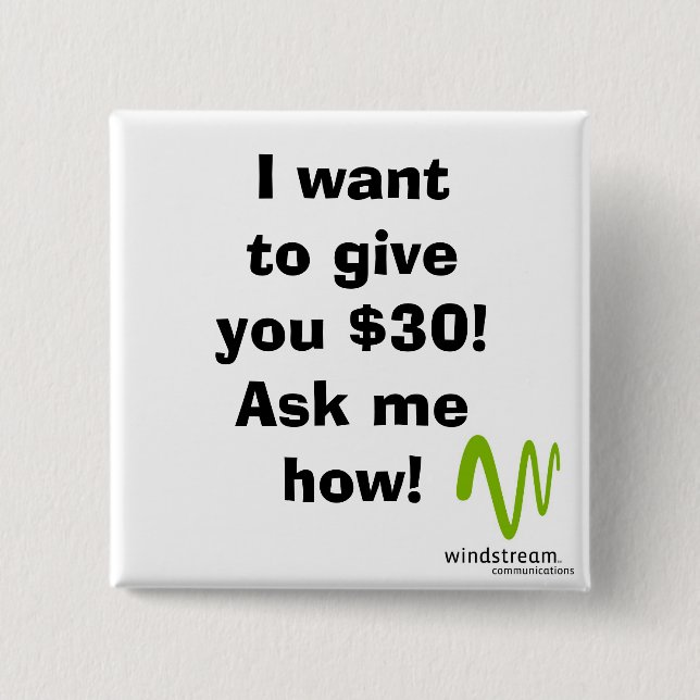 I want to give you $30! Square Pinback Button (Front)