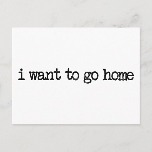 i want to go home postcard