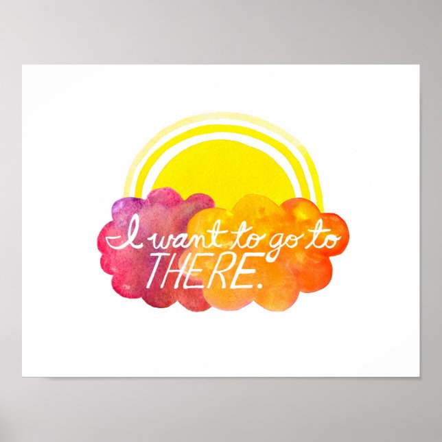 I Want To Go To There Poster (Front)