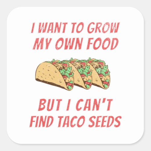 I Want To Grow My Own Food But Cant Find Taco Square Sticker