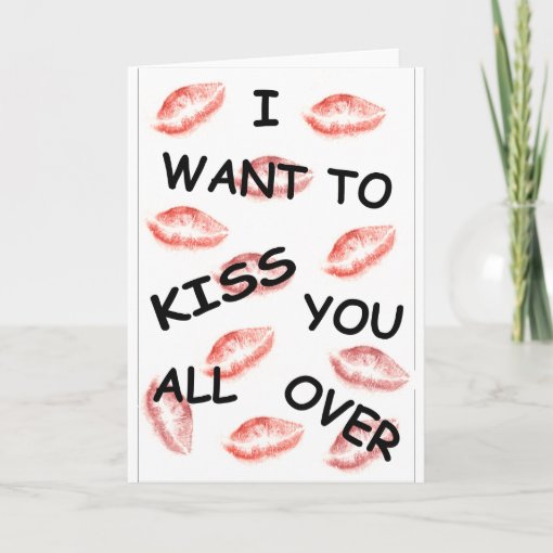 I Want To Kiss You All Over Greeting Card | Zazzle