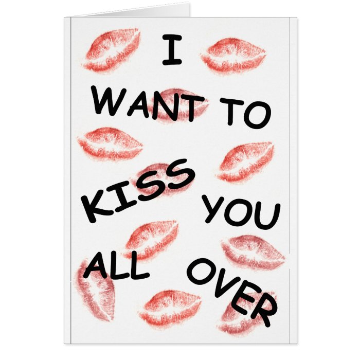 I Want To Kiss You All Over Greeting Card | Zazzle I Want To Kiss You All Over Meme