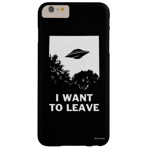 I Want To Leave Barely There iPhone 6 Plus Case