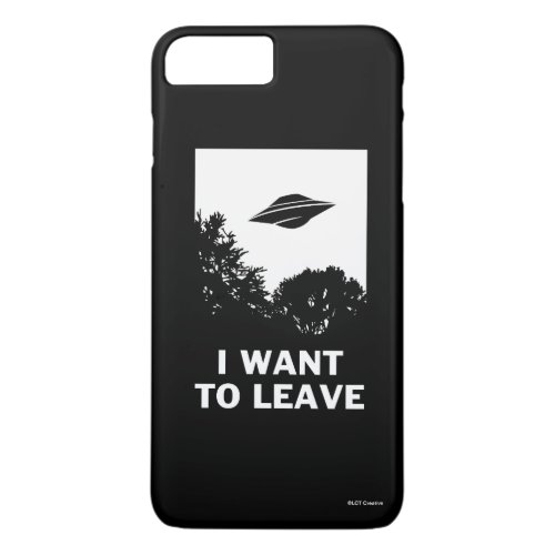 I Want To Leave iPhone 8 Plus7 Plus Case