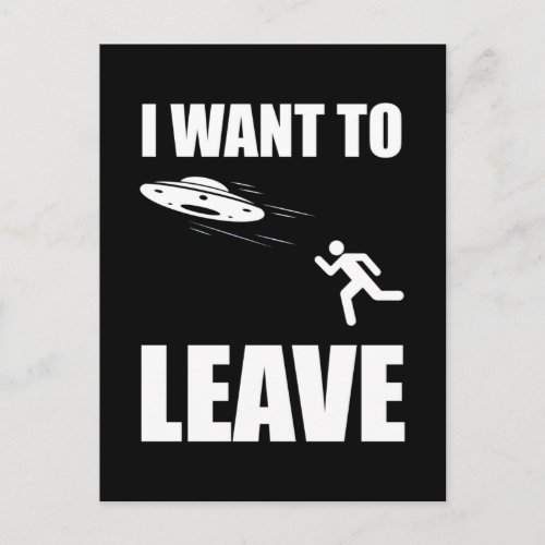 I Want To Leave Funny Alien UFO Postcard