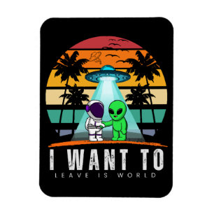 I Want To Leave is world Alien Vintage Sunset Magnet