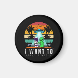 I Want To Leave is world Alien Vintage Sunset Magnet
