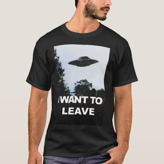 I Want To Leave T-Shirt (Front)