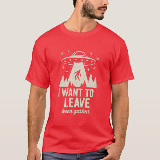 I Want to Leave T-Shirt