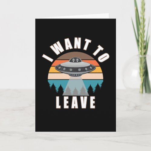 I want to leave UFO aliens Card