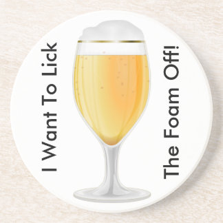 I Want To Lick The Foam OffCoaster Drink Coaster