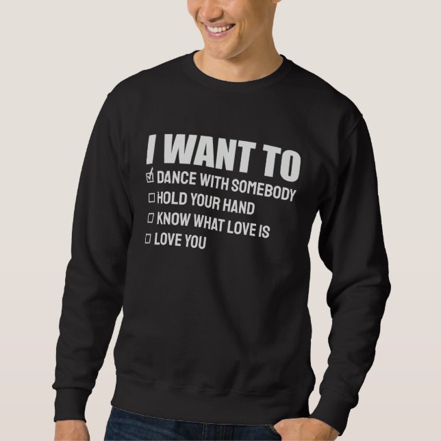 I Want To Love You  Anniversary Sweatshirt (Front)