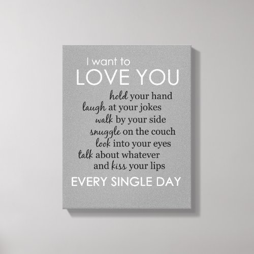 I Want to Love You Every Single Day Canvas Print