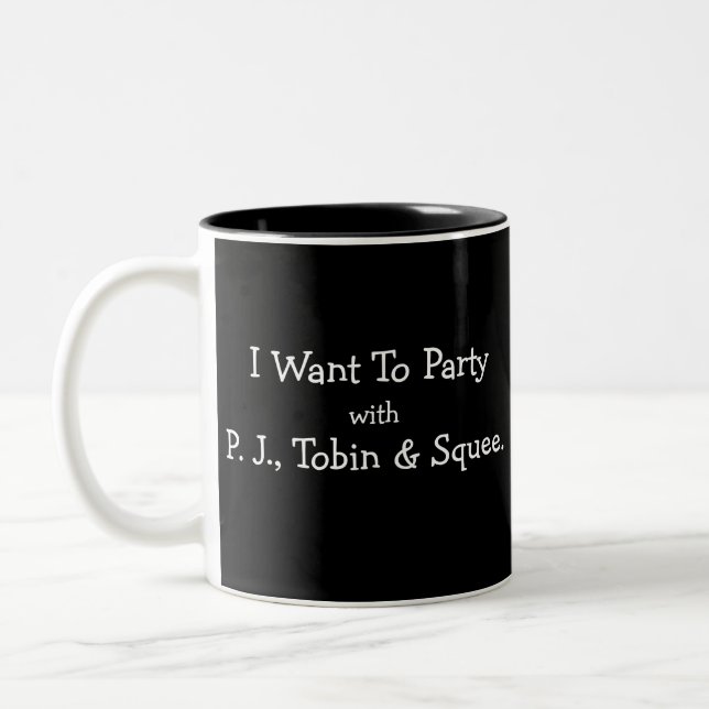 I want to party  PJ Tobin & Squee political funny Two-Tone Coffee Mug (Left)