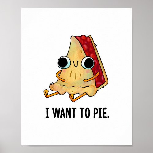 I Want To Pie Poster