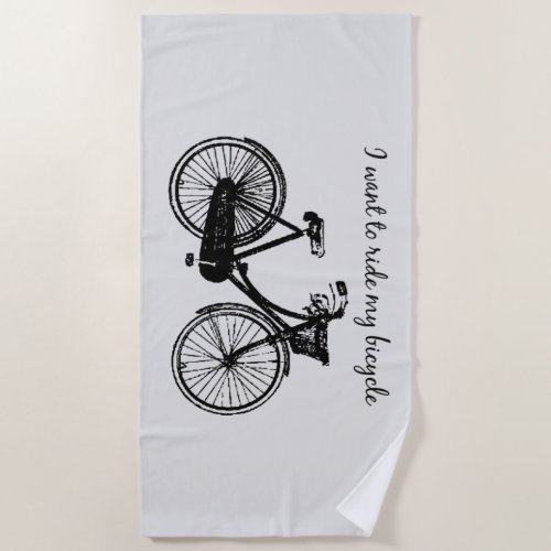 I want to Ride my Bicycle Inspirational Biking Art Beach Towel