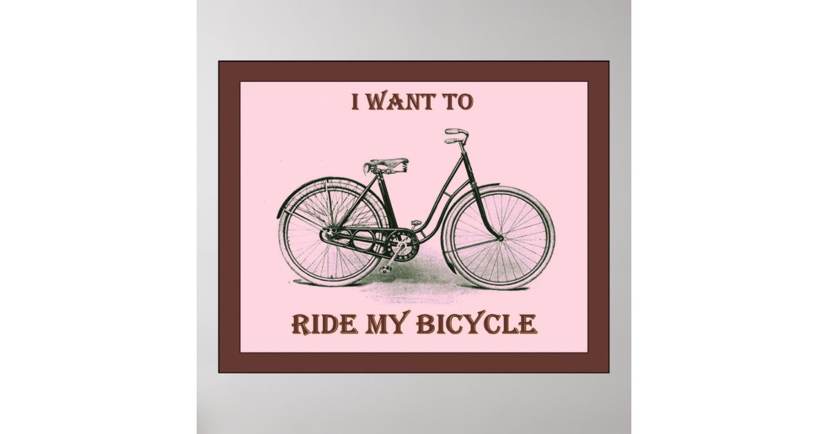 I Want To Ride My Bicycle ~ Vintage Bicycle Poster Zazzle