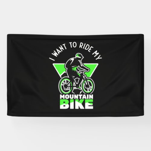 I Want To Ride My Mountain Bike Banner