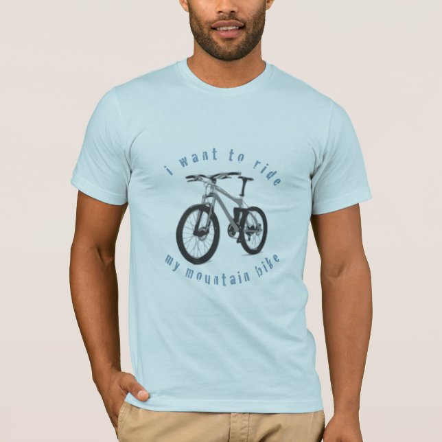 i want to ride my mountain bike! T-Shirt (Front)