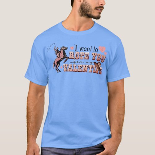 I Want To Rope You For My Valentine T_Shirt