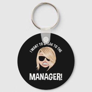 I Want To Speak To The Manager! Karen Meme Keychain