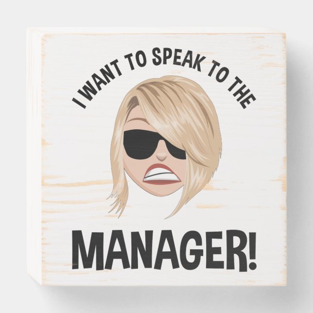 I Want To Speak To The Manager! Karen Meme Wooden Box Sign (Front Horizontal)