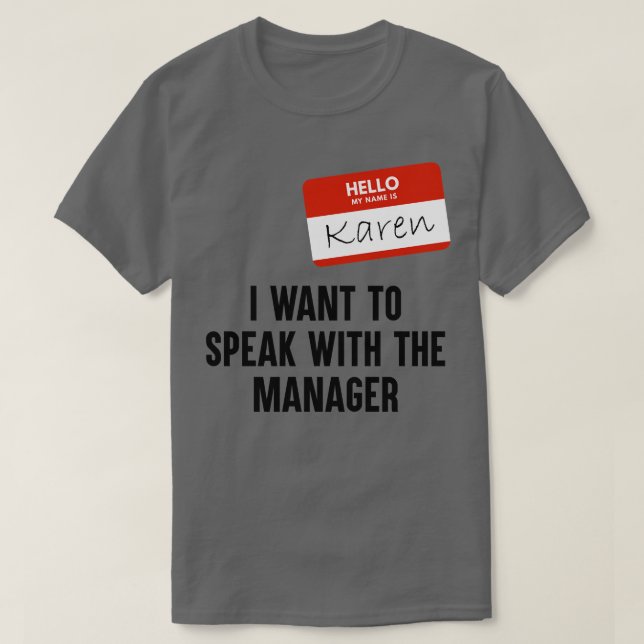 I WANT TO SPEAK WITH THE THE MANAGER T-Shirt (Design Front)