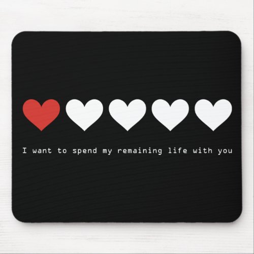 I want to spend my remaining life with you mouse pad
