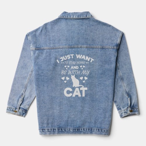 I Want To Stay Home and Be With My Cat Funny Quote Denim Jacket