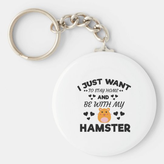 I Want To Stay Home With My Hamster Funny Quote Keychain Zazzle Com