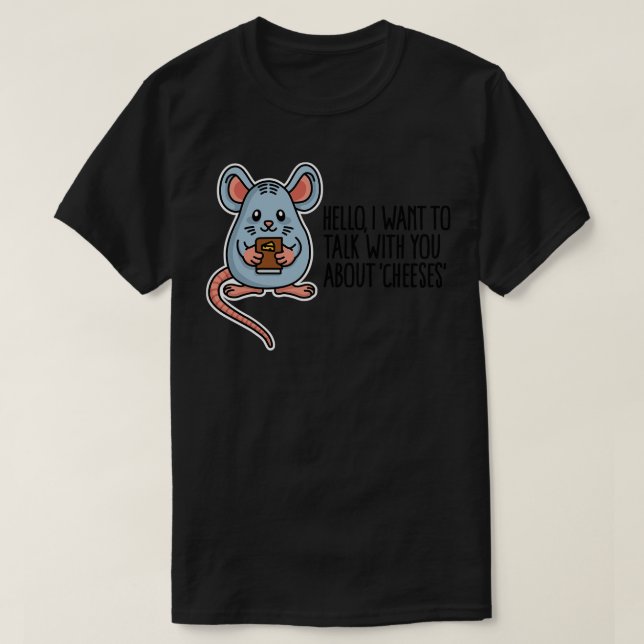 I want to talk with you about cheeses food pun T-Shirt (Design Front)