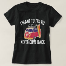 I Want To Travel The World And Never Come Back