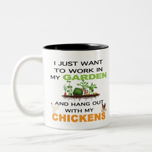 I Want To Work In My Garden Hang Out With Chickens Two_Tone Coffee Mug