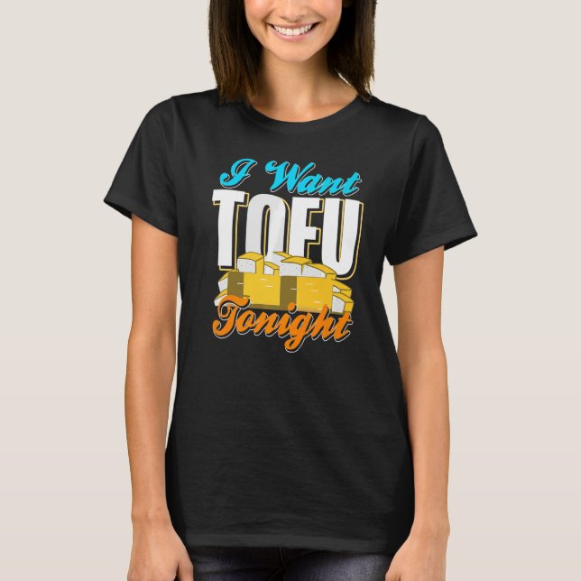 I Want TOFU Tonight Retro Cool Vegan Designs Prese T-Shirt (Front)