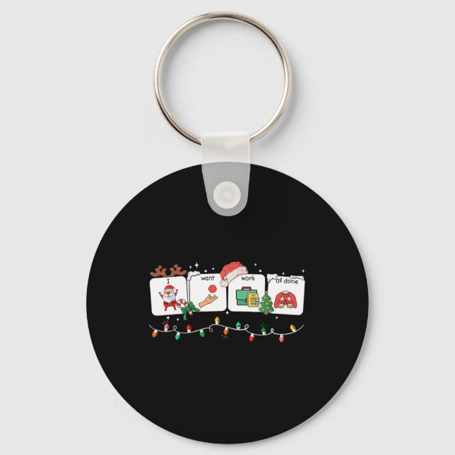 I Want Work All Done Sign Language Speech Aac Chri Keychain (Front)