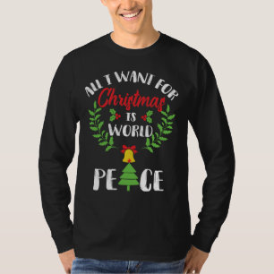 I WANT WORLD PEACE FOR CHRISTMAS T-Shirt