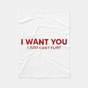 I Want You I Just Can't Flirt Funny Jokes (on Back Fleece Blanket