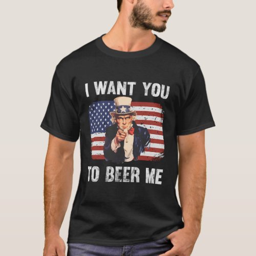 I Want You To Beer Me Patriotic Usa T_Shirt