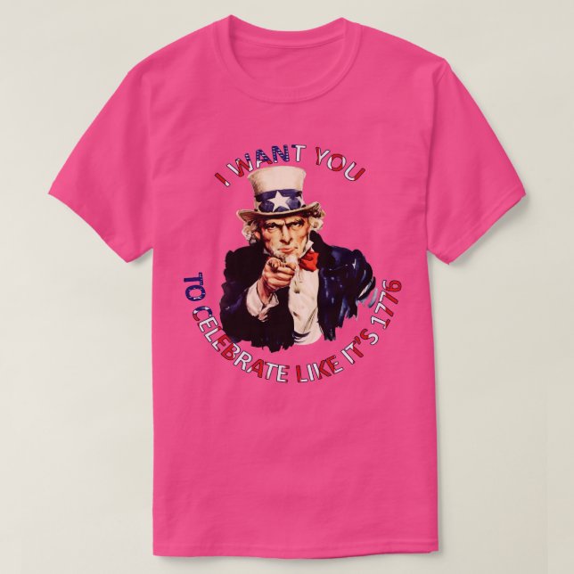 I Want You To Celebrate Like Its 1776 T-Shirt (Design Front)
