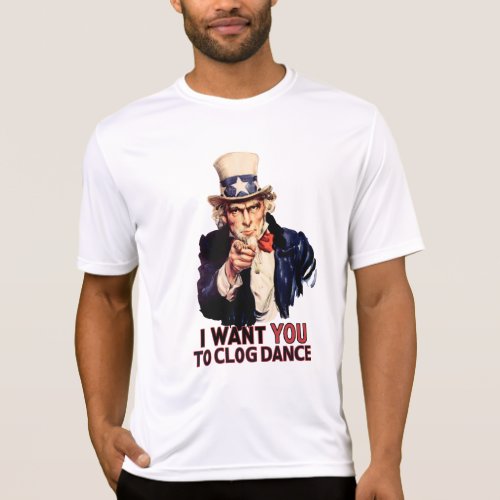 I Want You to Clog Dance Funny T_Shirt