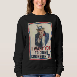 I Want You To Crush Kindergarten Back To School 22 Sweatshirt