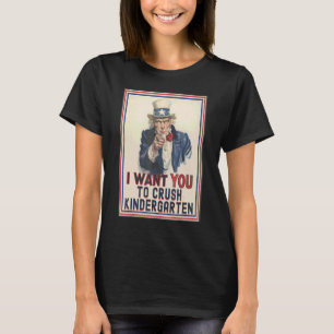 I Want You To Crush Kindergarten Back To School 22 T-Shirt