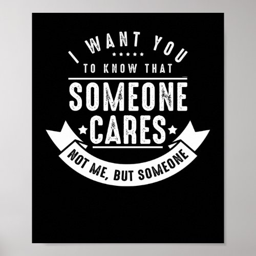 I Want You To Know That Someone Cares Poster