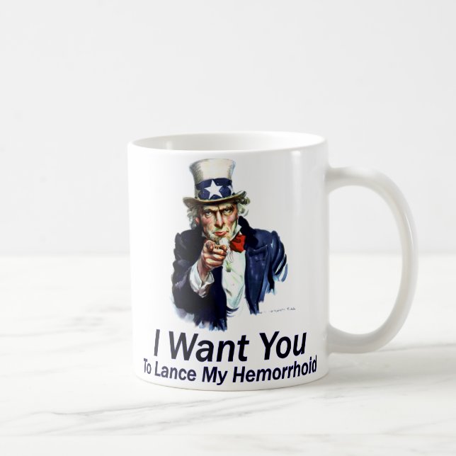 I Want You: To Lance My Hemorrhoid Coffee Mug (Right)