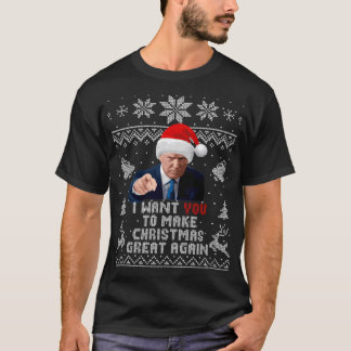 I Want You To Make Christmas Great Again T-Shirt