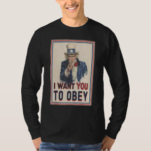 I Want You To Obey Uncle Sam Government Tyranny Do T-Shirt