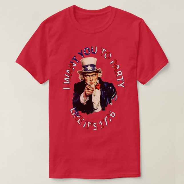 I Want You To Party Like Its 1776 T-Shirt (Design Front)