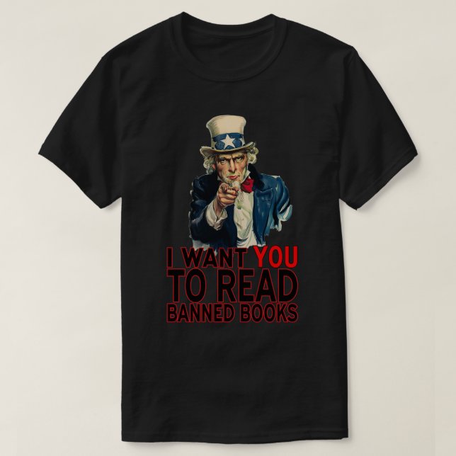 I WANT YOU TO READ BANNED BOOKS  T-Shirt (Design Front)
